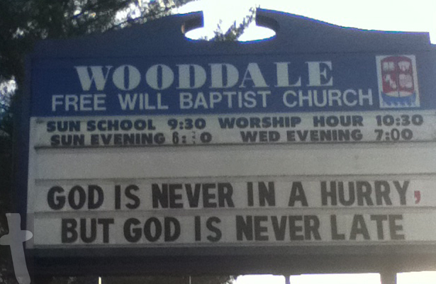 Wooddale Free Will Baptist - God Is Never In A Hurry But God Is Never Late - Church sign
