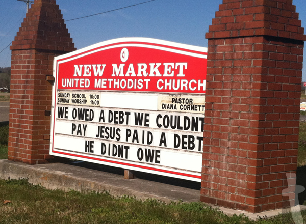 We owed a debt we couldn't pay, Jesus paid a debt he didn't owe - New Market United Methodist Church Sign. (New Market, TN)