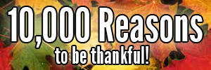 10,000 Reasons to be thankful!