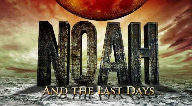 Noah and the Last Days