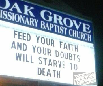 Oak Grove Missionary Baptist Church - church on feeding and starving - Feed your faith and your doubts will starve to death.