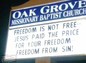 Oak Grove Missionary Baptist Church - Church sign on freedom - Freedom is not free ... Jesus Paid the price for your freedom, freedom from sin!