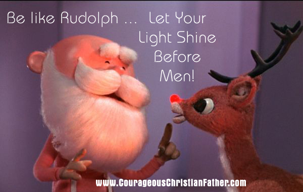 Be Like Rudolph … Let Your Light Shine!