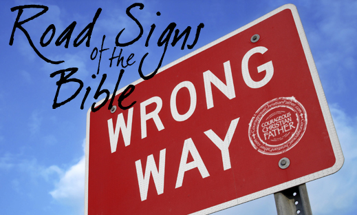 Road Signs of the Bible - Wrong Way