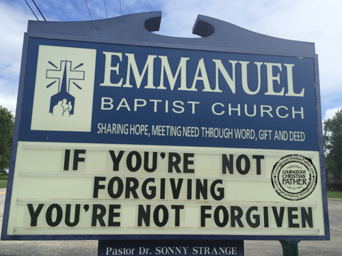 If you're not forgiving you're not forgiven