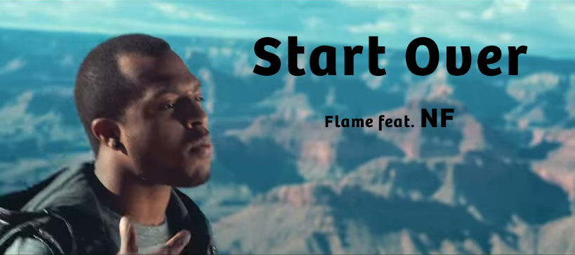 Start Over by Flame Ft. NF