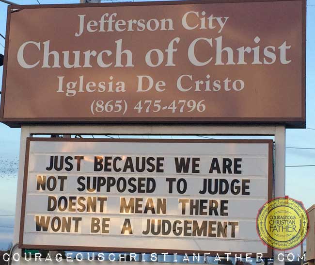 This church sign reads Just because we are not suppose to judge doesn't mean there won't be a judgement. - Jefferson City Church of Christ - Church Sign