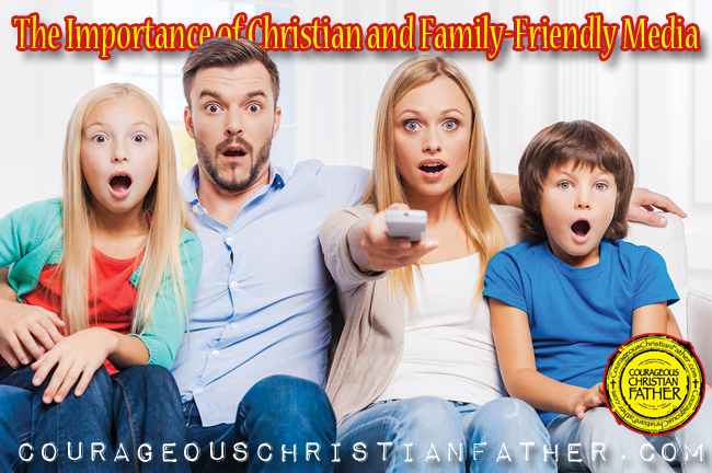 The Importance Christian Family-Friendly Media