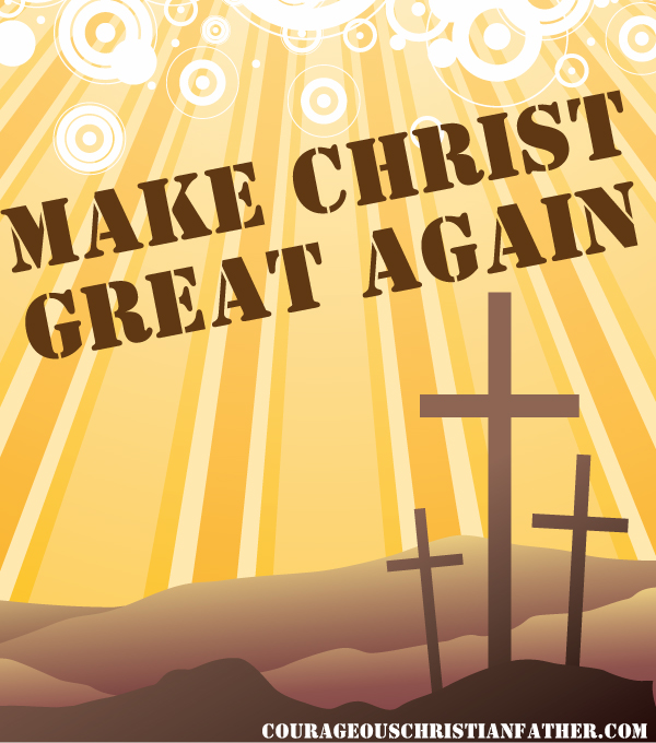 Make Christ Great Again