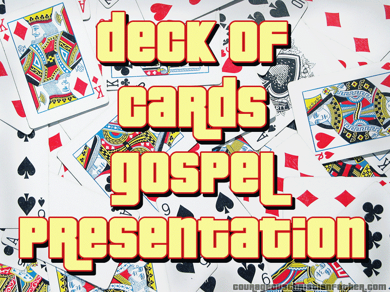 Deck of Cards Gospel Presentation - You can use a deck of playing cards to share the gospel. You can use the various cards, suits, colors, etc. to share the gospel including Bible references. 