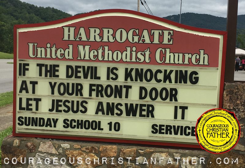If the devil is knocking on your door ... This church signs reads ... “If the devil is knocking at your front door, Let Jesus answer it.” Harrogate United Methodist Church.