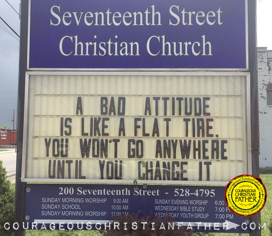 A Bad Attitude is like a flat tire. You won't go anywhere until you change it. Seventeenth Street Christian Church - Corbin, KY