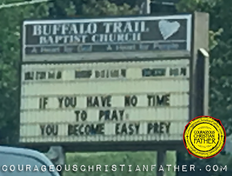 If you have no time to pray, you become easy prey - Buffalo Trail Baptist Church - Church Sign