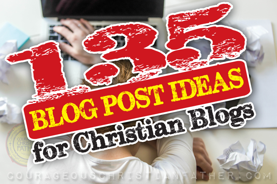 135 Blog-Post Ideas for Christian Blogs
