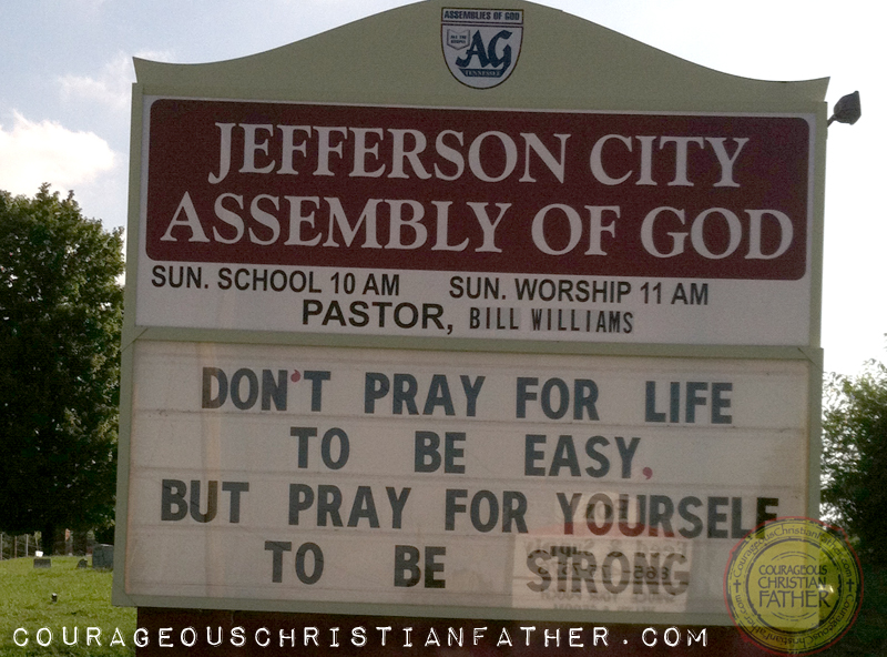 Don't Pray for Life to be easy, pray for yourself to be strong. (Jefferson City Assembly of God) Church Sign