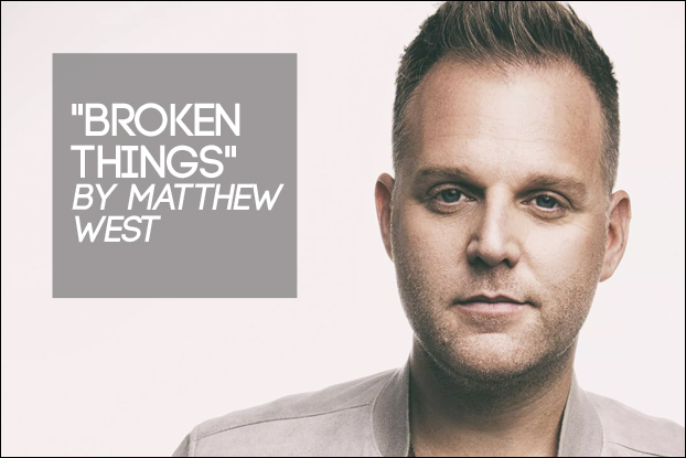 Broken Things by Matthew West Official Music Video