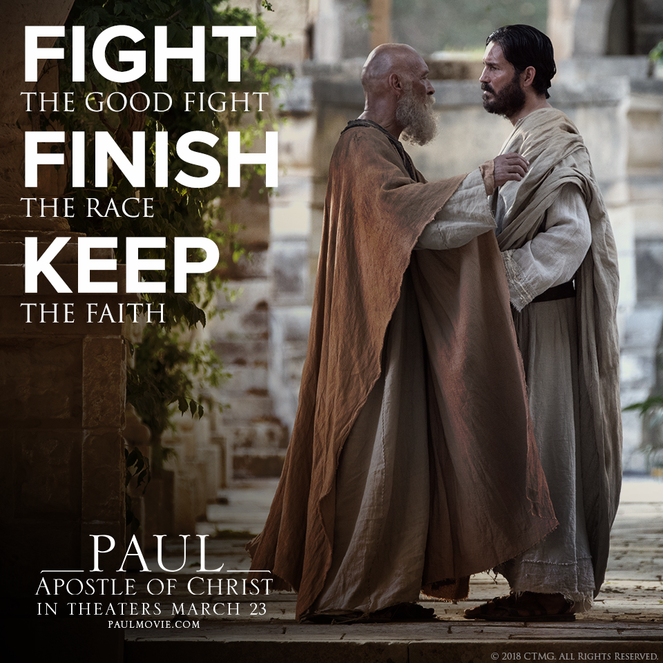 Fight the Good Fight - Finish the Race - Keep the Faith - Paul Apostle of Christ #PaulMovie