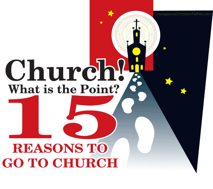 Church! What is the Point? 15 Reasons to go to Church