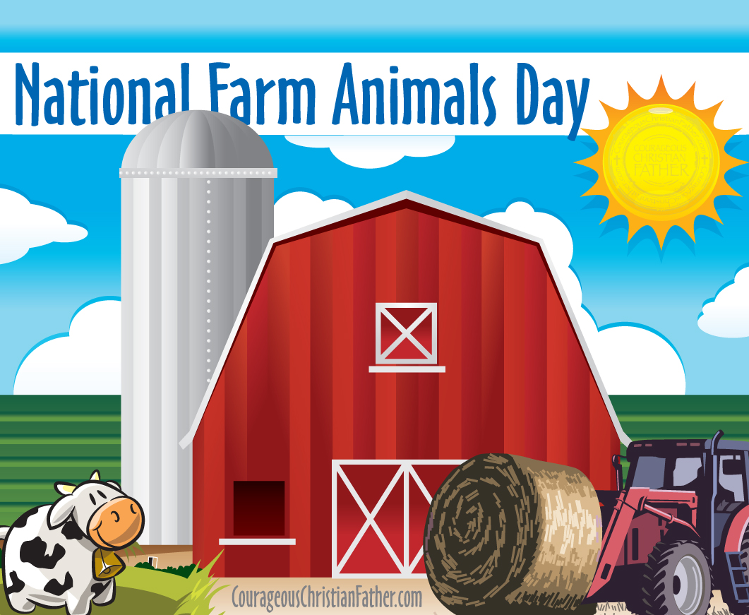 National Farm Animals Day - God gave us animals including Farm Animals. So here is a holiday that is geared to those farm animals. Just like most of these other holidays, this is an awareness holiday and it pertains to farm animals.