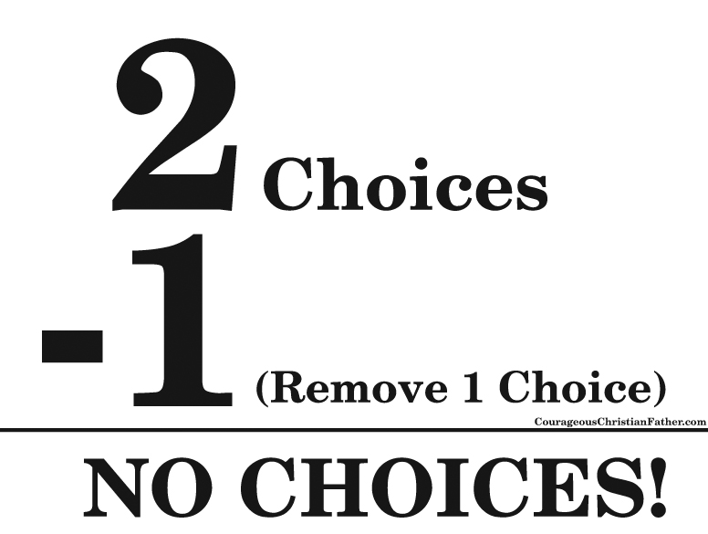 If You Have Two Choices, Remove One, Left With No Choices - Take a deep thought about that! It's simple math: 2 - 1 = 1 but if you only have one choice, do you have a choice? So would that be 2 - 1 = 0?