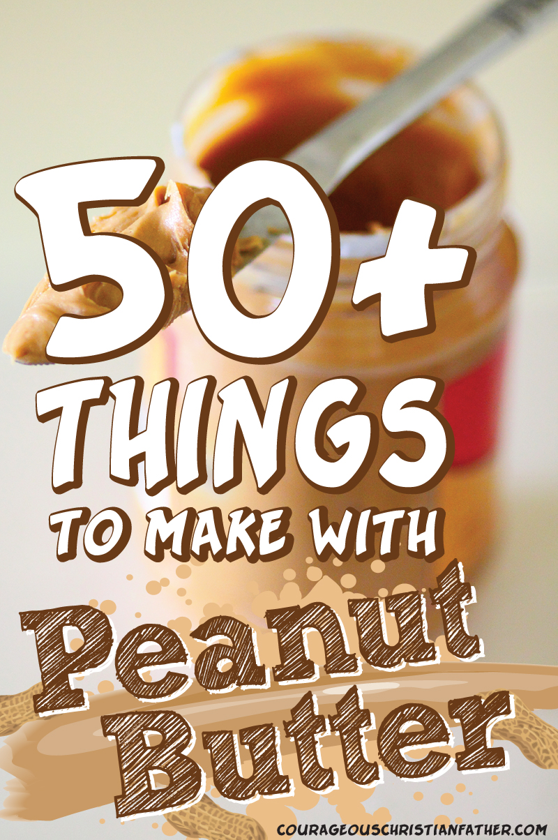 50+ Things to Make with Peanut Butter