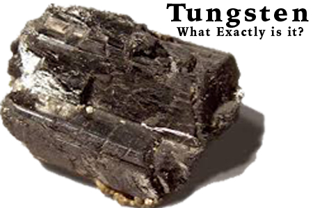 Tungsten What Exactly is it?