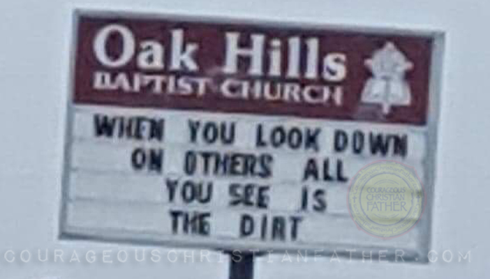 Oak Hills Baptist Church in Jefferson City church sign reads when you look down on others all you see is the dirty