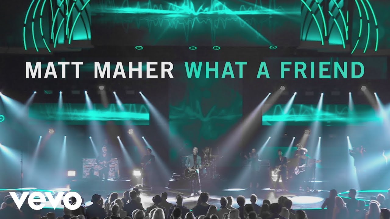 What A Friend by Matt Maher