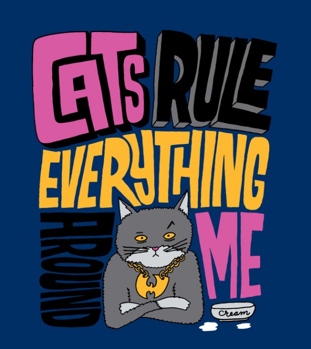 CREAM Acronymn - Cats Rule Everything Around Me Artwork by Chris Piascik.