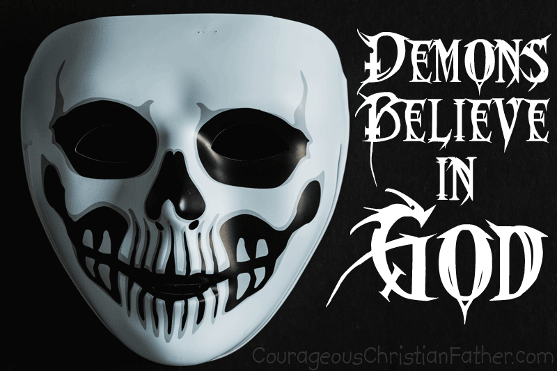 Demons believe in God - There are many people who do not believe in God. The Bible lets us know that there is a God by letting us know that the demons also believe. If demons believe, shouldn't everyone else?