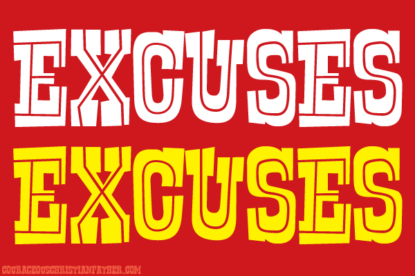 Excuses Excuses - We always tend to make up excuses as to why we didn't do this or that or why we can or cannot do something.