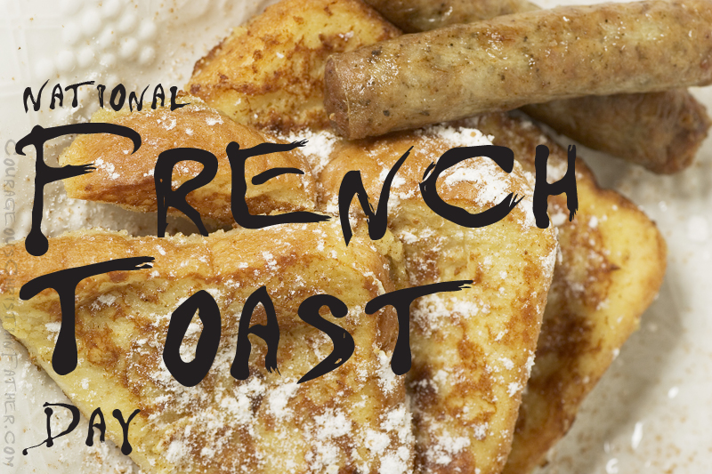 National French Toast Day - one of my favorite breakfast items has it's own day ... The French Toast! #FrenchToastDay #FrenchToast