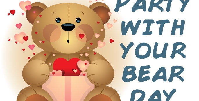 Have a Party With Your Bear Day - It's time to go have a party with your beloved teddy bear!