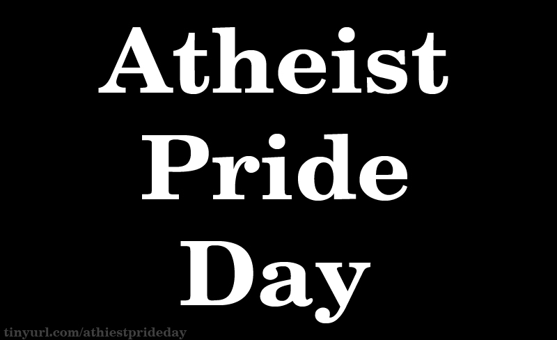 Atheist Pride Day - A day for professing atheist to take pride in their belief and let others know they don't believe. #AtheistPrideDay