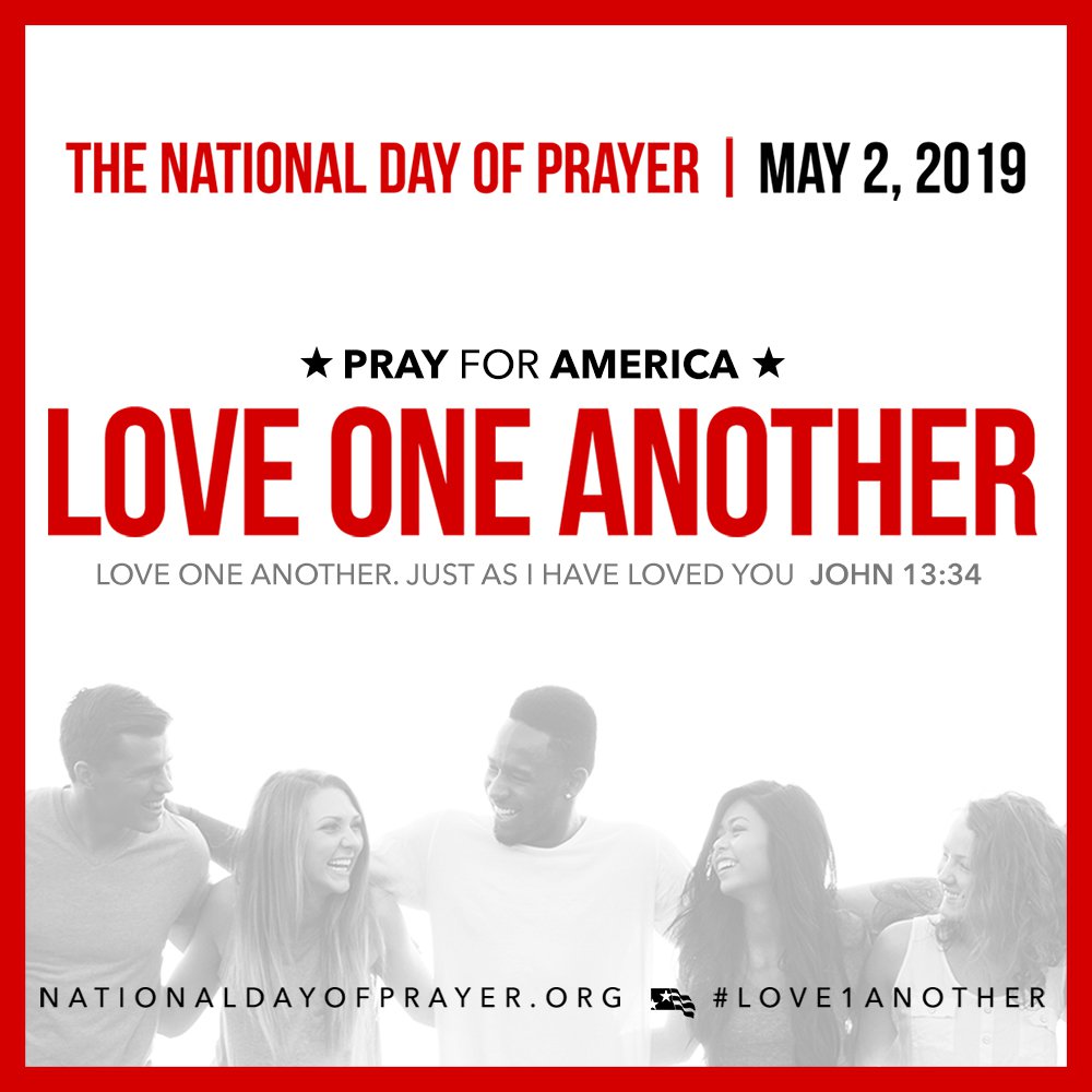 Love One Another - National Day of Prayer the 2019. The theme comes from the words of Jesus in John 13:34, “Love one another. Just as I have loved you.”