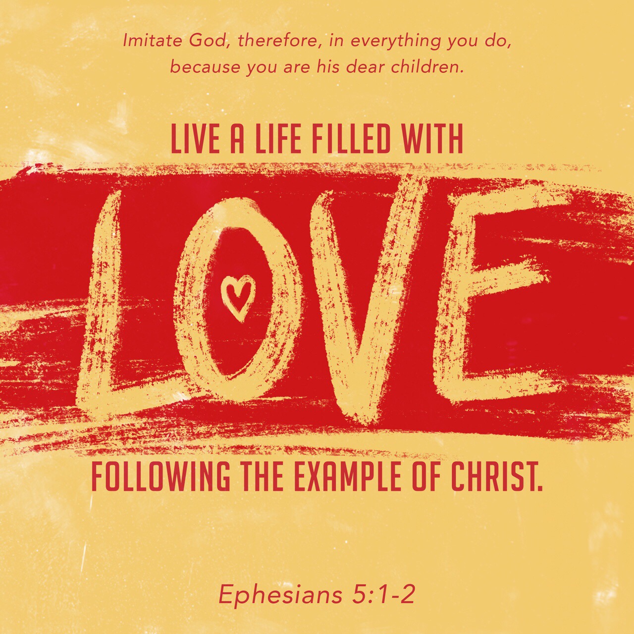 VOTD August 3 - Therefore be imitators of God, as beloved children; and walk in love, just as Christ also loved you and gave Himself up for us, an offering and a sacrifice to God as a fragrant aroma. Ephesians 5:1-2 NASB