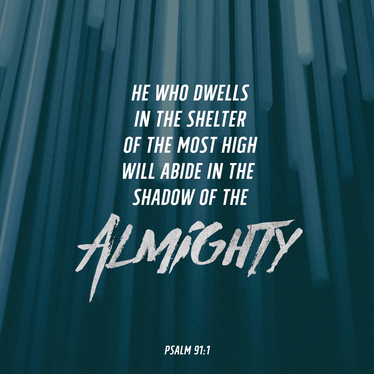 VOTD July 20, 2019 - He who dwells in the shelter of the Most High Will abide in the shadow of the Almighty. PSALM 91:1‬ ‭NASB‬‬