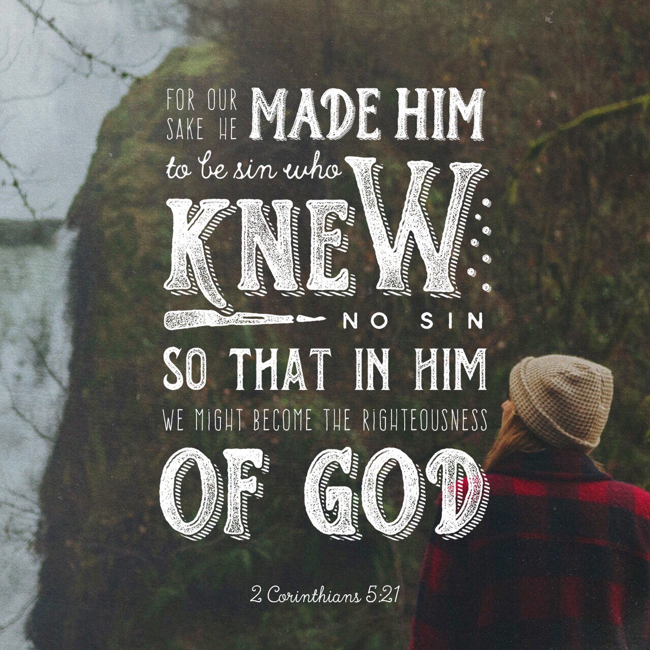 VOTD July 29 - He made Him who knew no sin to be sin on our behalf, so that we might become the righteousness of God in Him. 2 CORINTHIANS‬ ‭5:21‬ ‭NASB‬‬