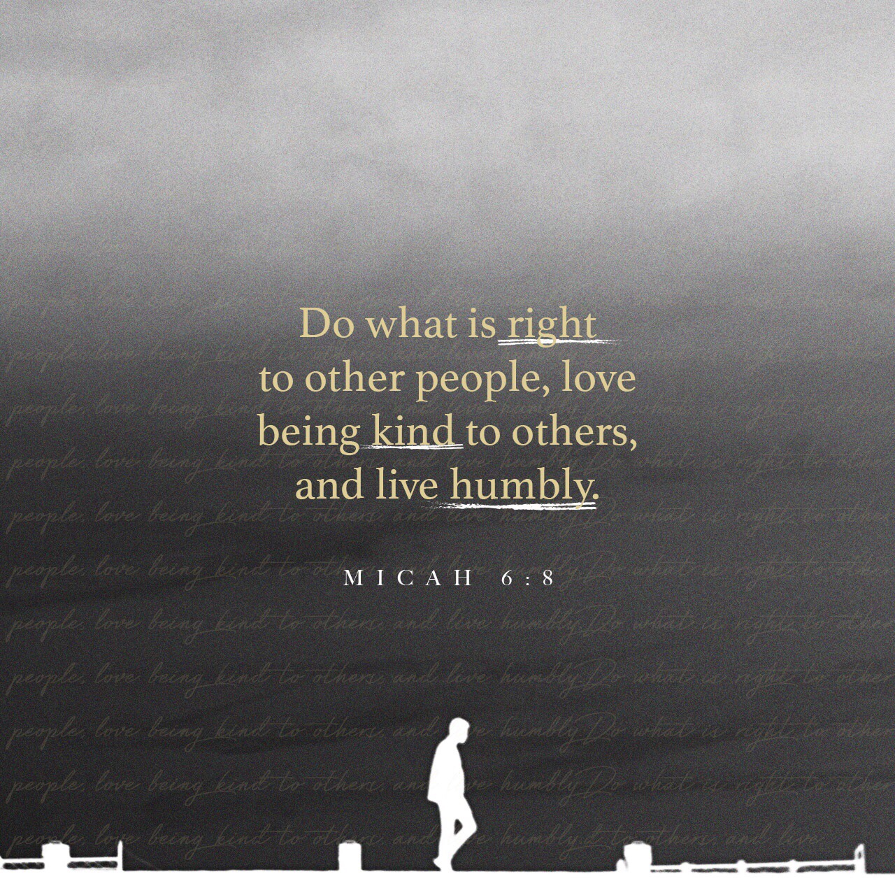 VOTD August 5 - He has told you, O man, what is good; And what does the LORD require of you But to do justice, to love kindness, And to walk humbly with your God? Micah‬ ‭6:8‬ ‭NASB‬‬