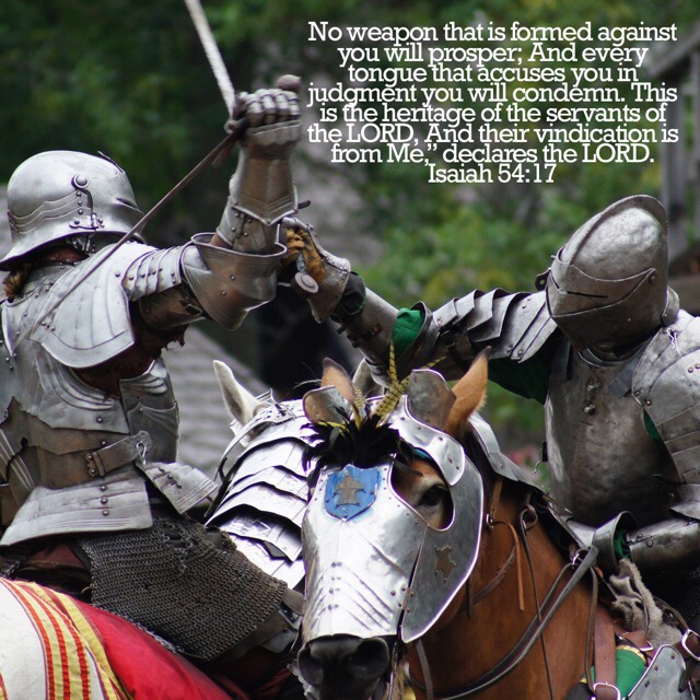 VOTD August 15 - No weapon that is formed against you will prosper; And every tongue that accuses you in judgment you will condemn. This is the heritage of the servants of the LORD, And their vindication is from Me, declares the LORD. Isaiah‬ ‭54:17‬ ‭NASB‬‬