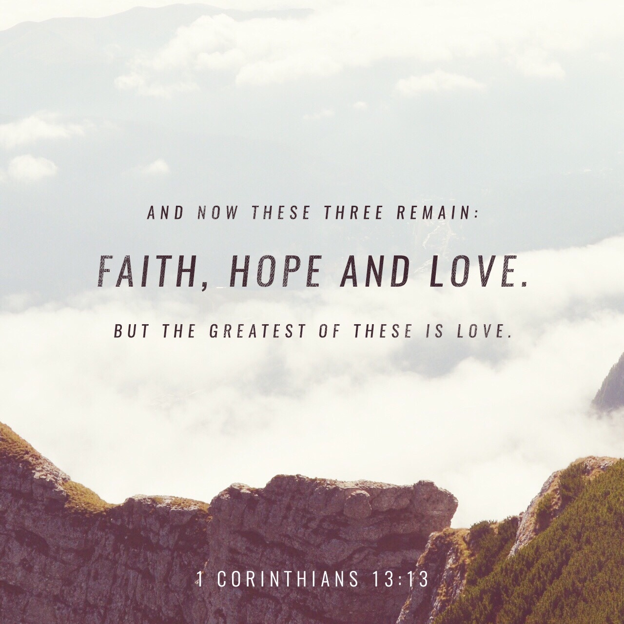 VOTD September 2 - But now faith, hope, love, abide these three; but the greatest of these is love. 1 Corinthians 13:12