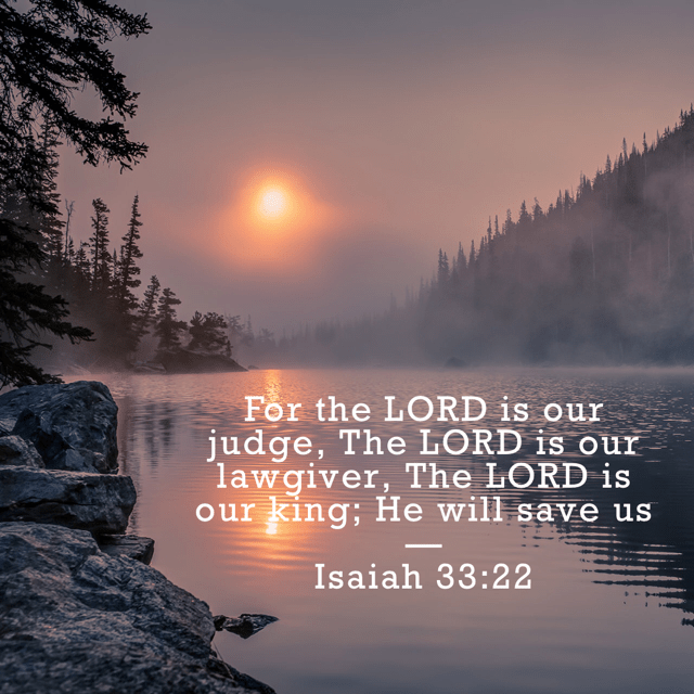 VOTD September 17 - For the LORD is our judge, The LORD is our lawgiver, The LORD is our king; He will save us. Isaiah‬ ‭33:22‬ ‭NASB‬‬