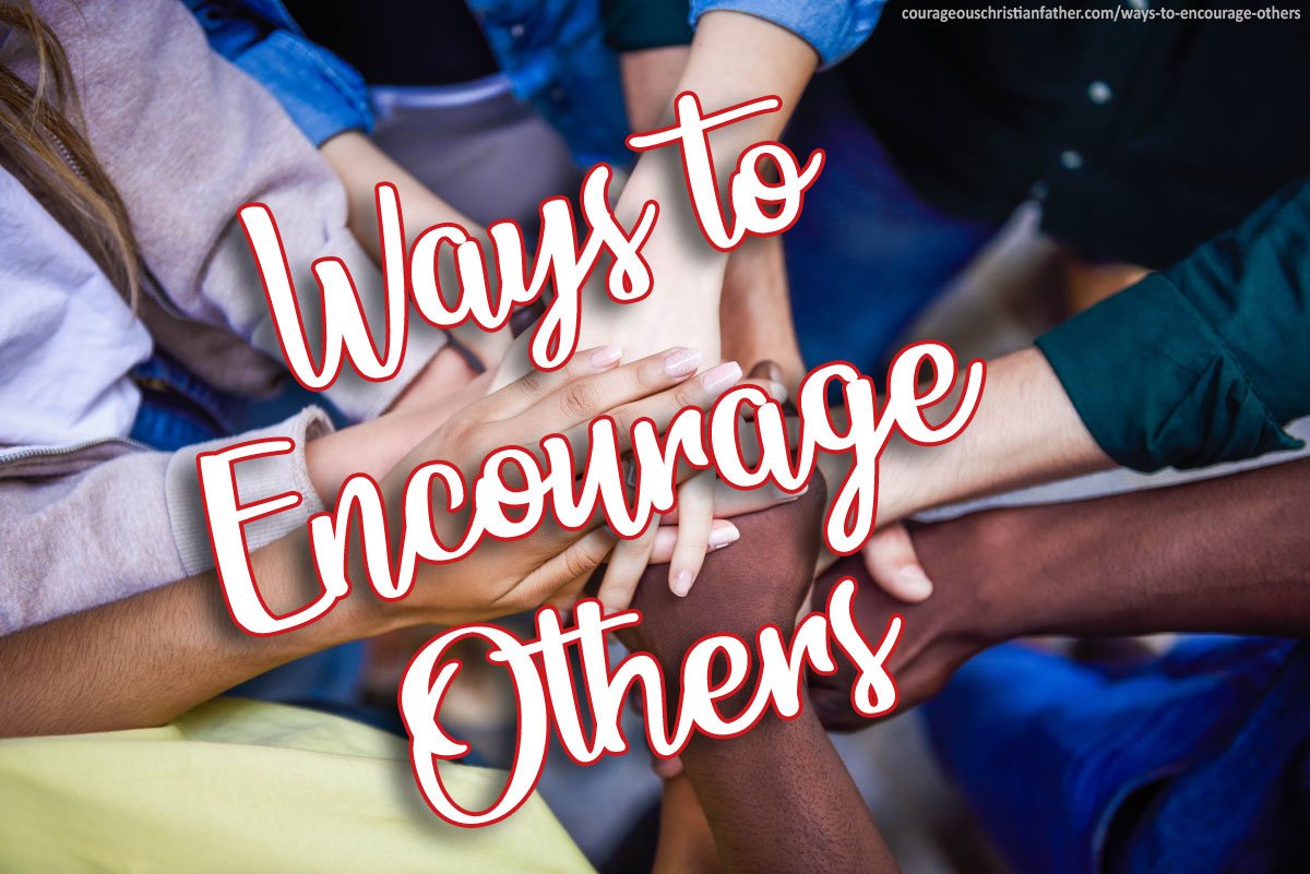 60+ Ways to Encourage Others - We can show encouragement to others in not only our words, but also our actions too. Sometimes actions speak louder than words. #EncourageSomeone