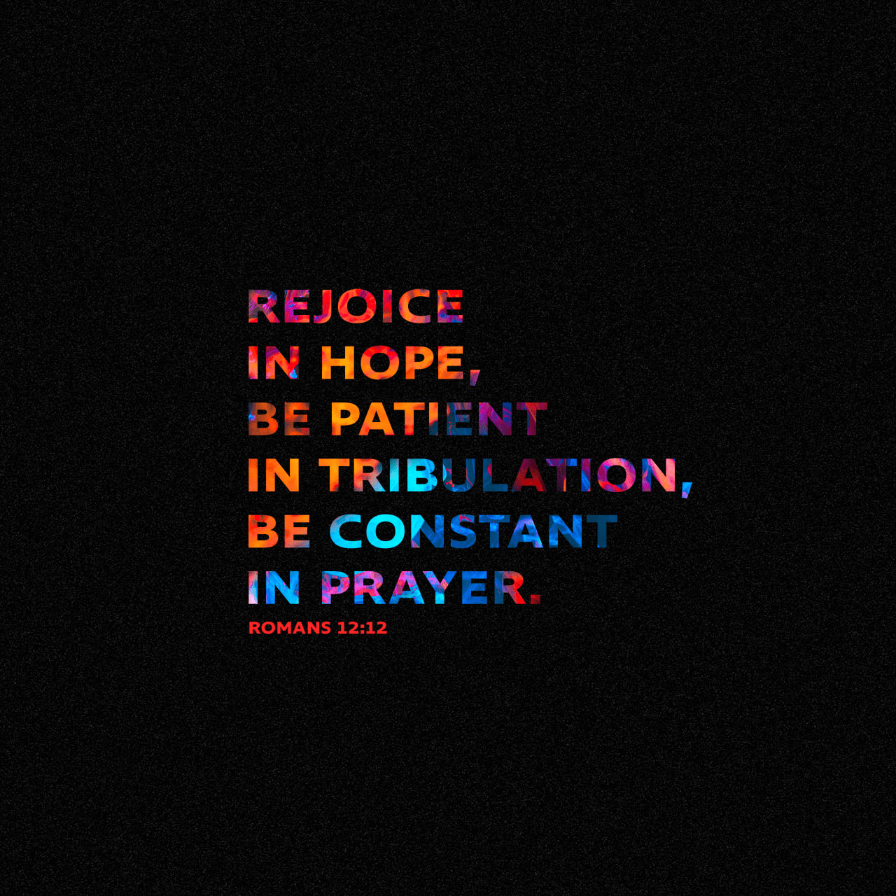 VOTD December 16 - “Rejoicing in hope, persevering in tribulation, devoted to prayer,” ‭‭Romans‬ ‭12:12‬ ‭NASB‬‬