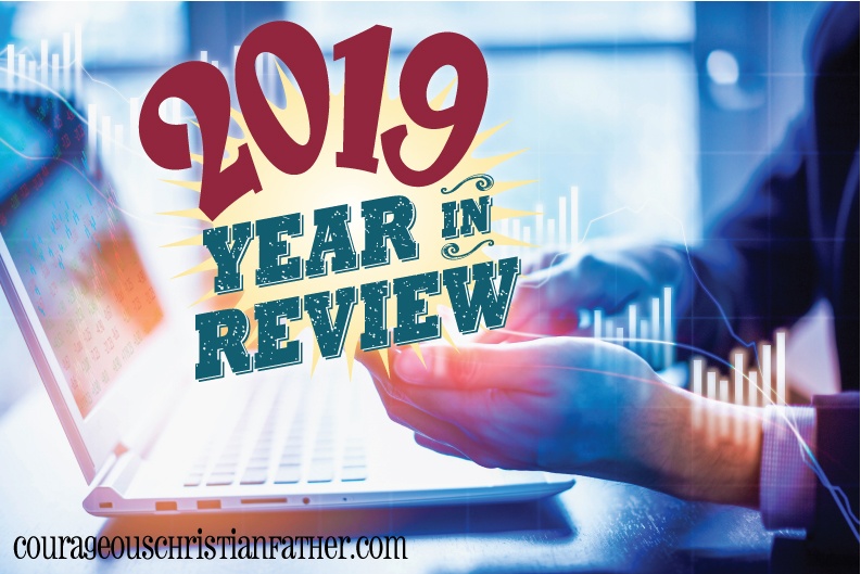 2019 Year in Review - This is the annual blog review for Courageous Christian Father that highlights the stats and other stuff that happened in blogging throughout the 2019 year.