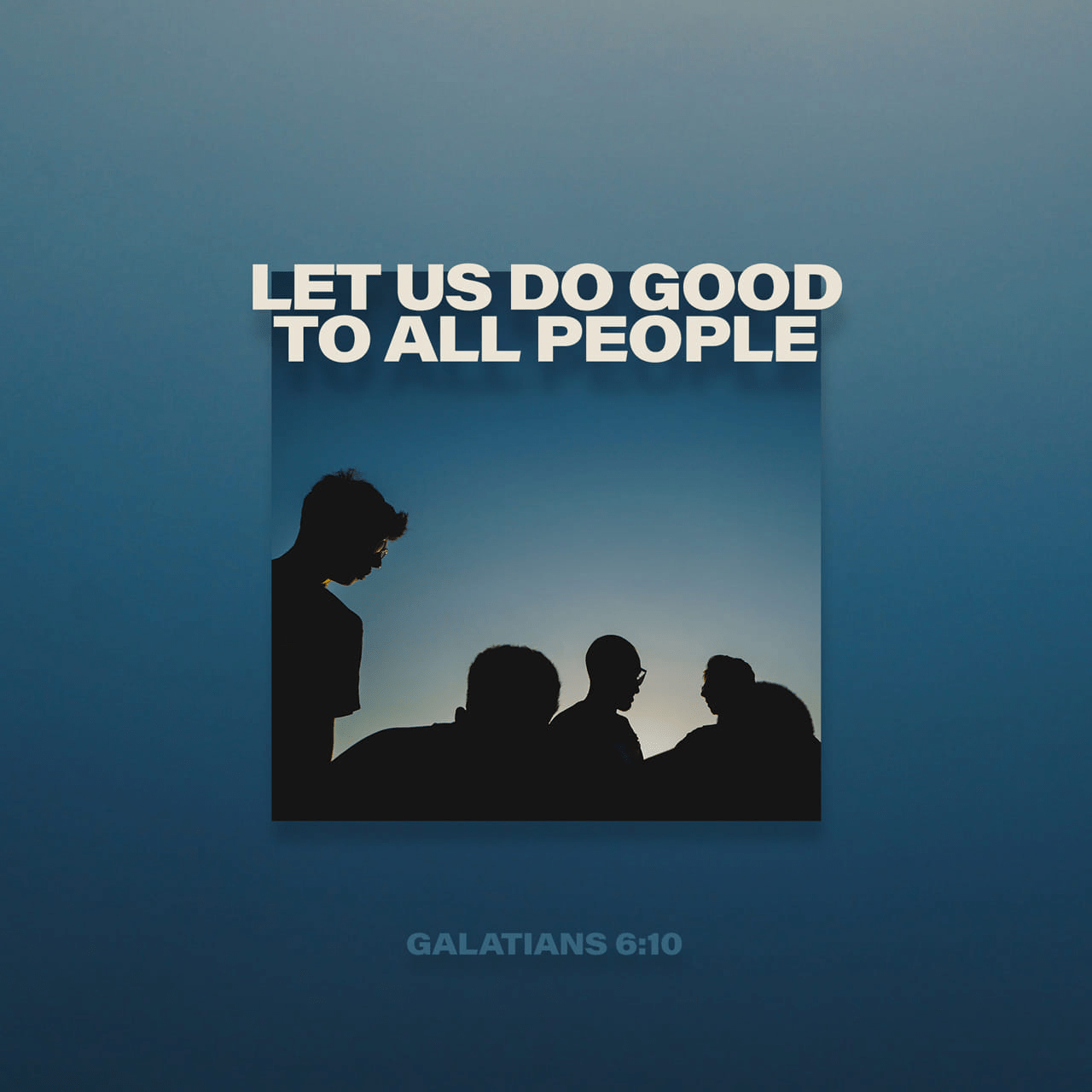 VOTD January 17 - “So then, while we have opportunity, let us do good to all people, and especially to those who are of the household of the faith.” ‭‭Galatians‬ ‭6:10‬ ‭NASB‬‬