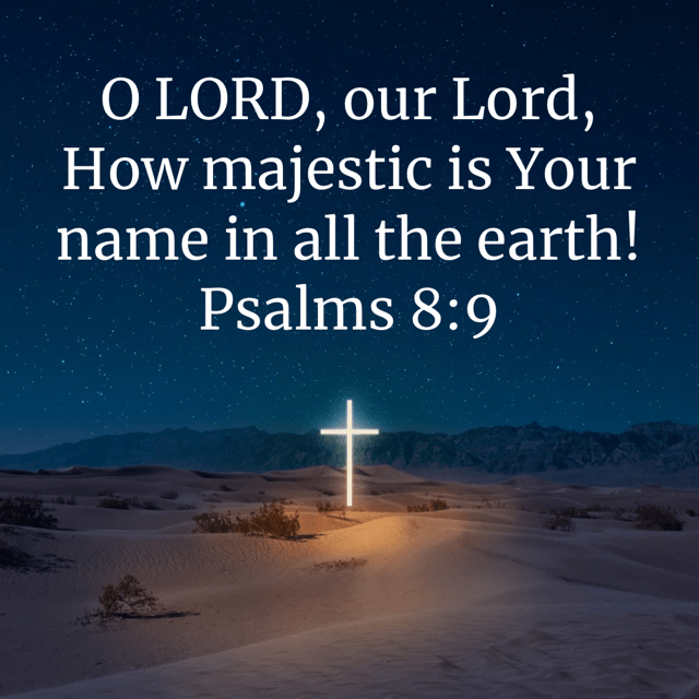 VOTD January 30 - “O LORD, our Lord, How majestic is Your name in all the earth!” ‭‭Psalms‬ ‭8:9‬ ‭NASB‬‬