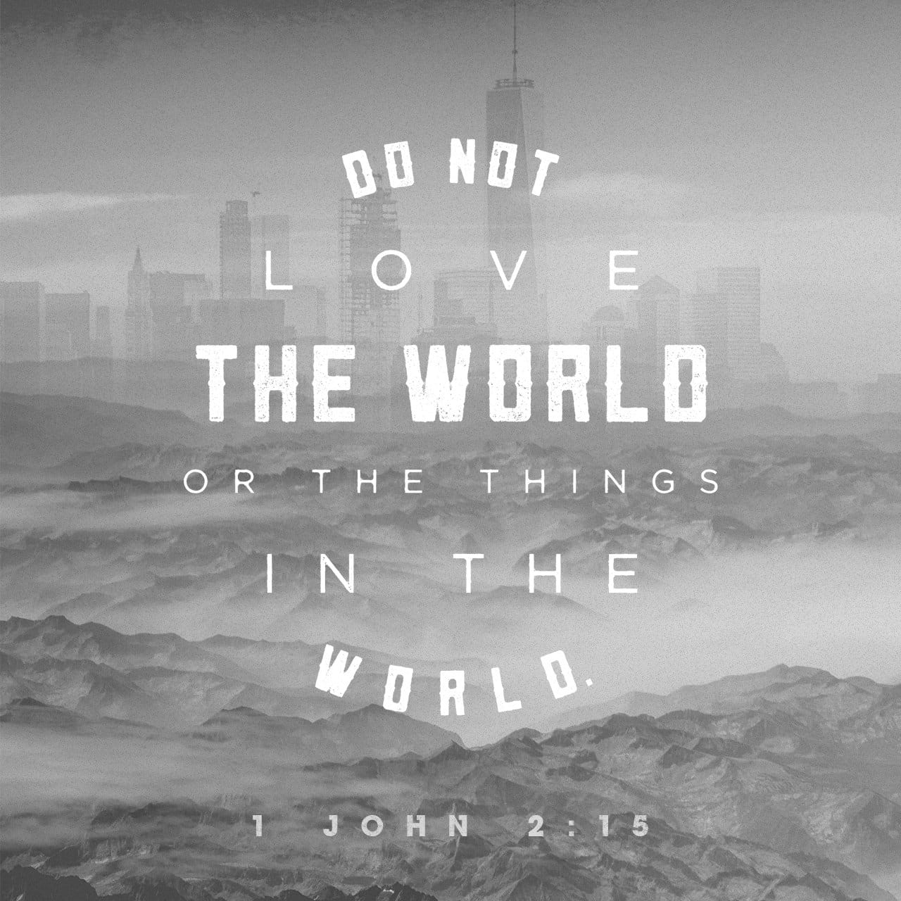 VOTD April 3 - “Do not love the world nor the things in the world. If anyone loves the world, the love of the Father is not in him.” ‭‭1 John‬ ‭2:15‬ ‭NASB‬‬