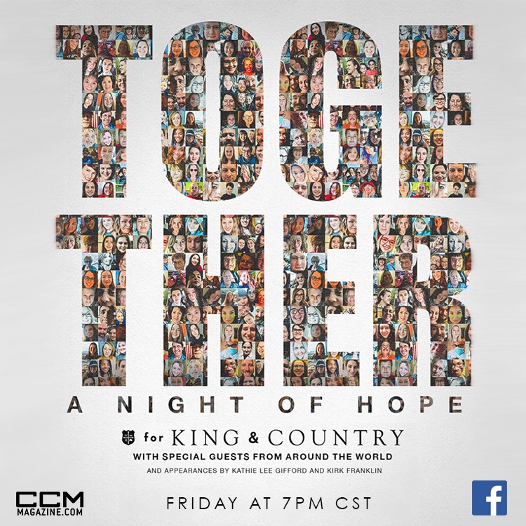 “TOGETHER: A Night of Hope.” with For King and Country Live on CCM Magazine Facebook #Together #ForKingandCountry #CCMMagazine