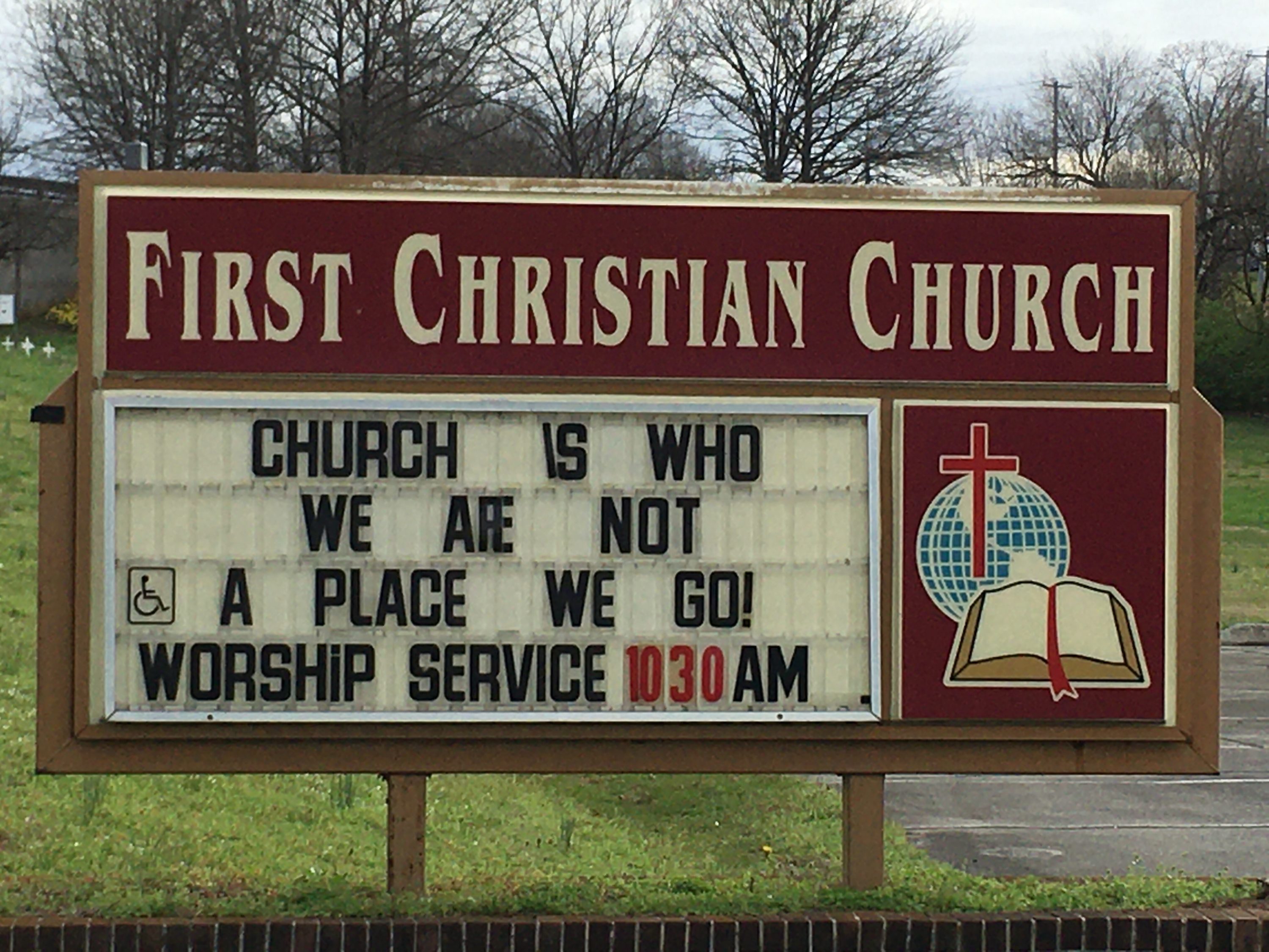 Church is who we are, not a place we go Church Sign is this week's Church Sign Saturday. This church sign was taken in Maryville, TN at First Christian Church. 